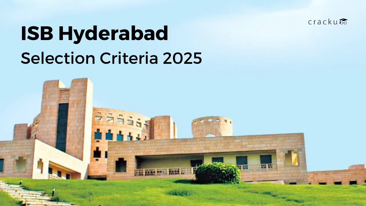 ISB Hyderabad Selection Criteria 2025, Admission Process, Cut Off