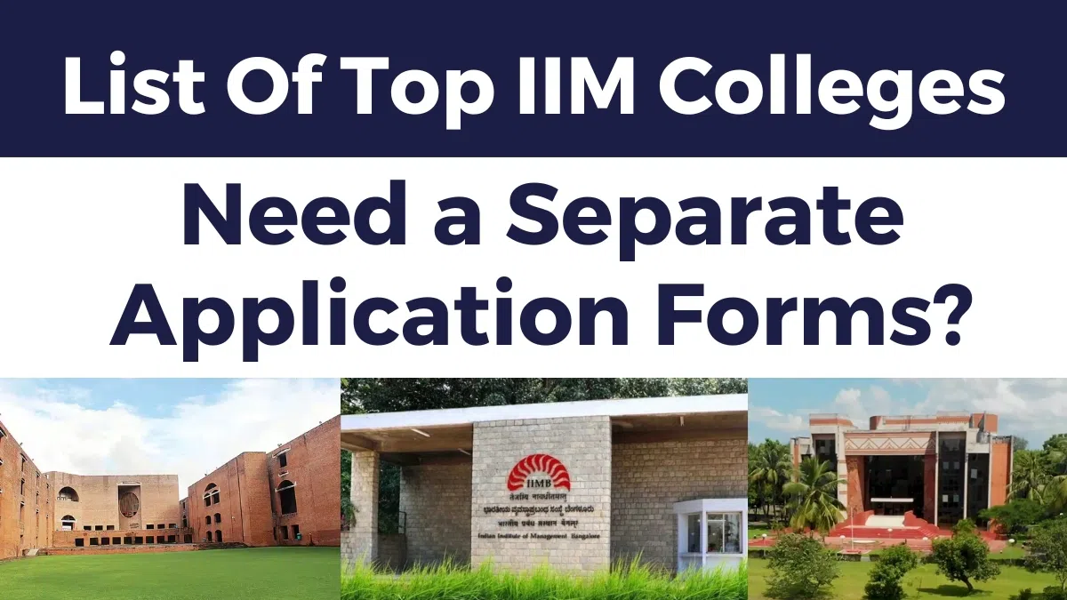 List Of Top IIM Colleges Need a Separate Application Forms? image