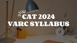 CAT VARC Syllabus 2024, Question Distribution, Weightage