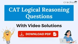 CAT Logical Reasoning Questions With Detailed Video Solutions [PDF]