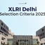 XLRI Delhi Selection Criteria 2025 PDF,  Cut off, Shortlisting Process