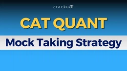 CAT Mock Taking Strategies for Quant, Check Details Below