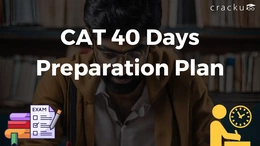 CAT 40 Days Preparation Plan, Study Material, Important Topics