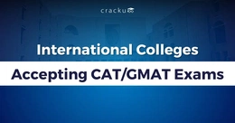 List Of International Colleges Accepting CAT Exam, Check Now