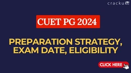 CUET PG 2024: Preparation Strategy, Exam Date and Eligibility.