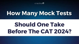 How Many Mock Tests Should One Take Before The CAT 2024?