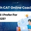 Which Online Coaching Should I Prefer For CAT 2025?