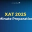 XAT 2025 Last Minute Preparation Tips & Exam Day Guidelines