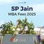 SP Jain MBA Fees 2025, Fee Structure, Scholarships, Financial Aid