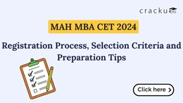 MAH MBA CET 2024 : Registration Process, Selection Criteria and Preparation Tips