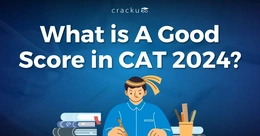 What is a Good Score in CAT 2024? Last 3 Years Comparison